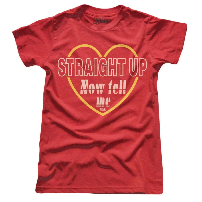 Casual And Comfortable Women's Straight Up Now Tell Me Babydoll Tee T-shirt