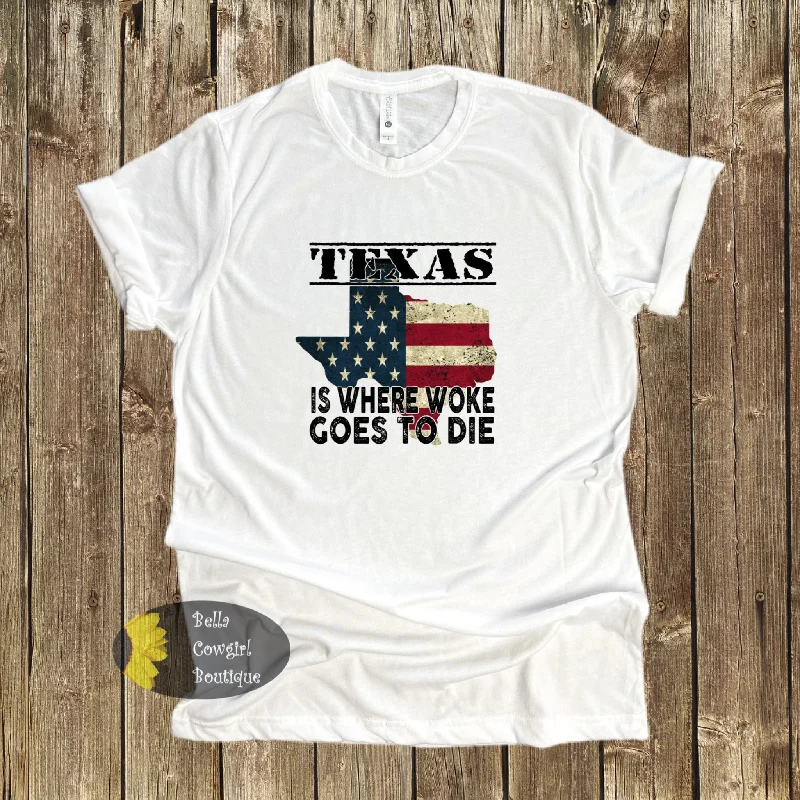 Comfortable Wear Texas Where Woke Goes To Die Funny Political Republican T-Shirt