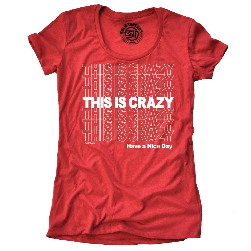 Simple Style Women's This is Crazy, Have a Nice Day T-shirt