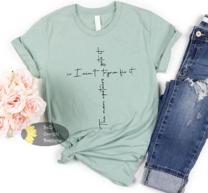 End Of The Year The Man Upstairs Gets It I Ain't Tryna Fix It Cross Country Music T-Shirt