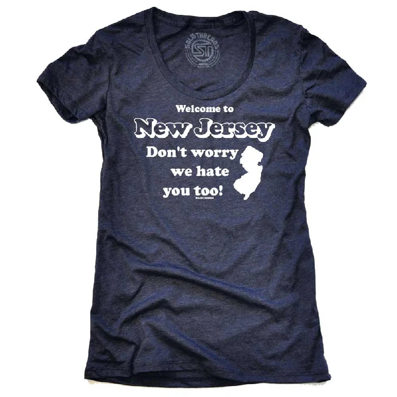 Comfort Fit Women's Welcome To New Jersey Don't Worry We Hate You Too T-shirt
