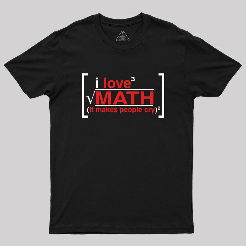 New Season Series i love math (it makes people cry) Geek T-Shirt