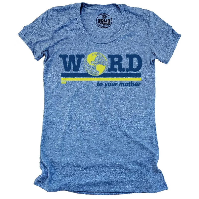 Casual Fit Women's Word to Your Mother T-Shirt