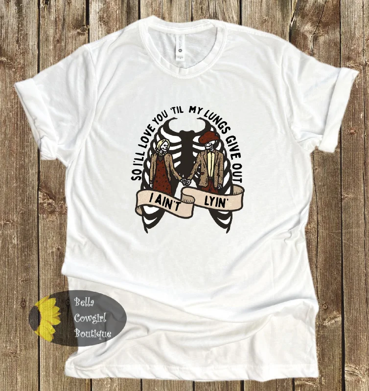 Sweet Girl I’ll Love You Til My Lungs Give Out I Ain’t Lyin Country Music T-Shirt