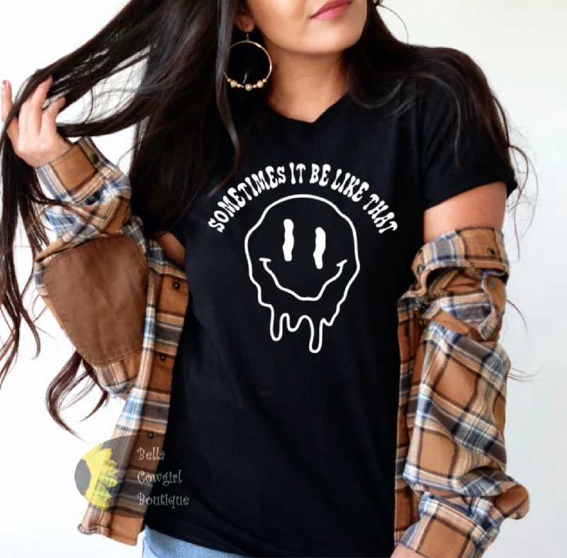 Fashion Style Sometimes It Be Like That Smiley Face Women's T-Shirt