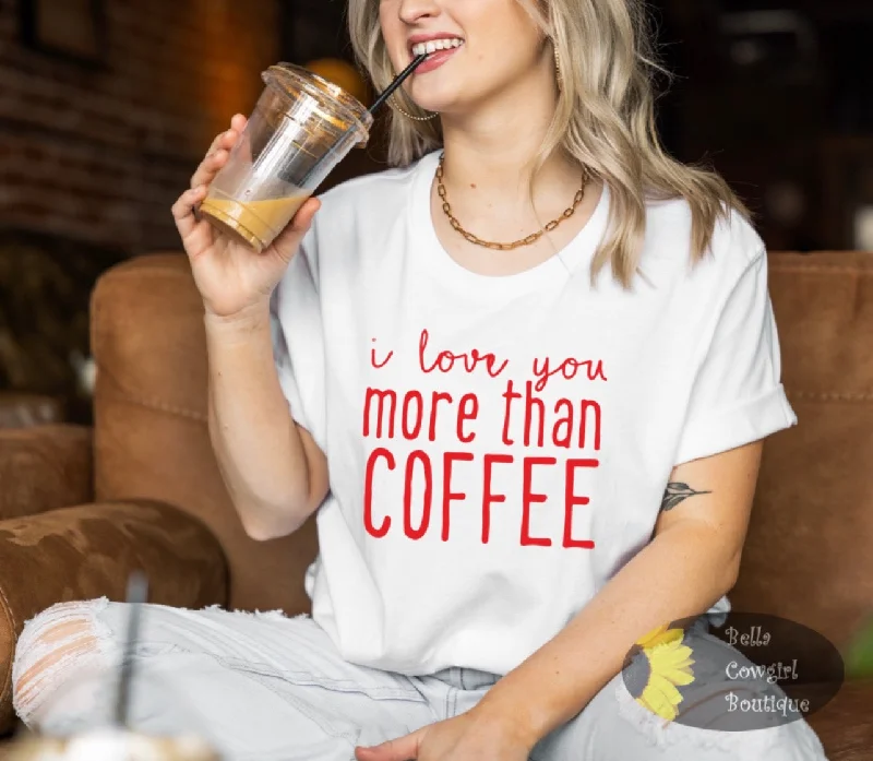 Sports Fashion I Love You More Than Coffee Funny Valentine's Day Women's T-Shirt