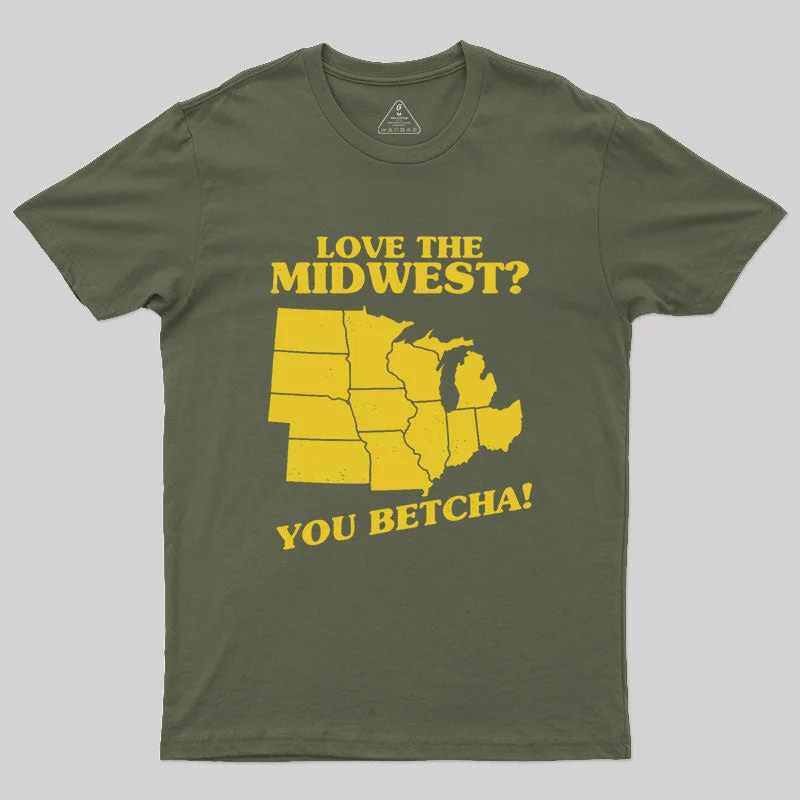 Romantic And Fresh Love The Midwest? You Betcha! Geek T-Shirt